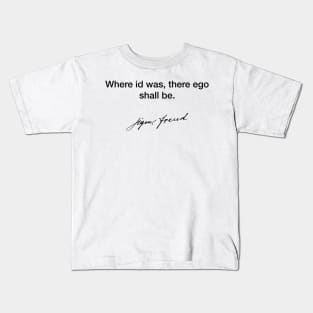 Where id was, there go shall be - Sigmund Freud Kids T-Shirt